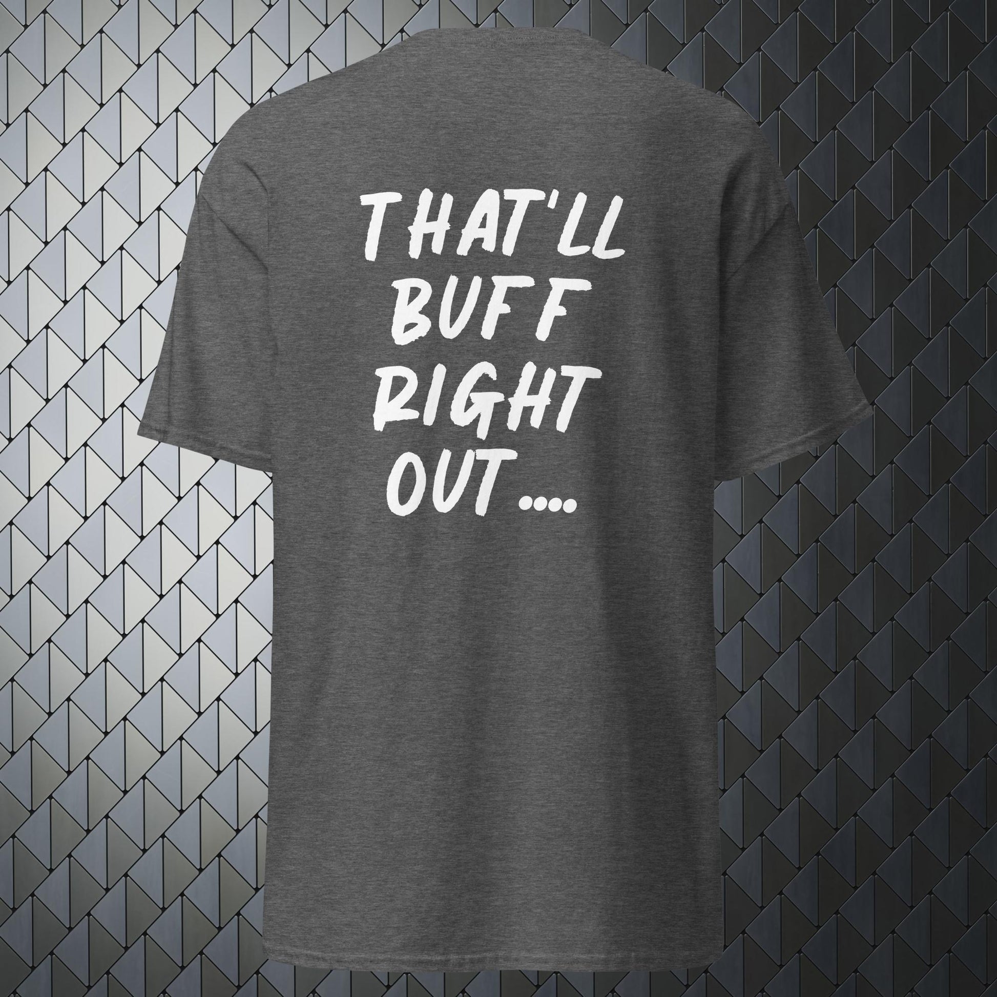that'll buff right out comfortable grey t-shirt with that'll buff right out print on back and Merimake logo on the front